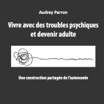 Vivre avec des troubles psychiques et devenir adulte