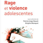 Rage et violence adolescentes, Jalousie(s), La Honte… 3 ouvrages incontournables